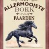 Het allermooiste boek over paarden