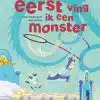 Maar eerst ving ik een monster