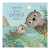 Toen ik jouw papa werd