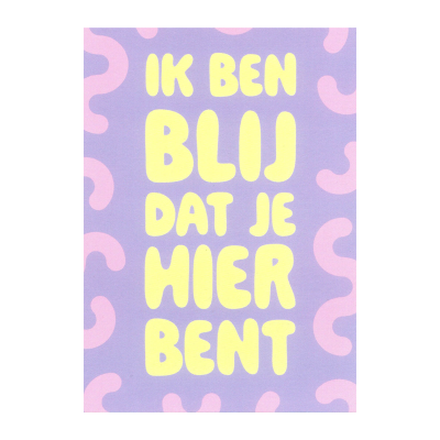 Blij - Ik Ben Blij Dat Je hier Bent